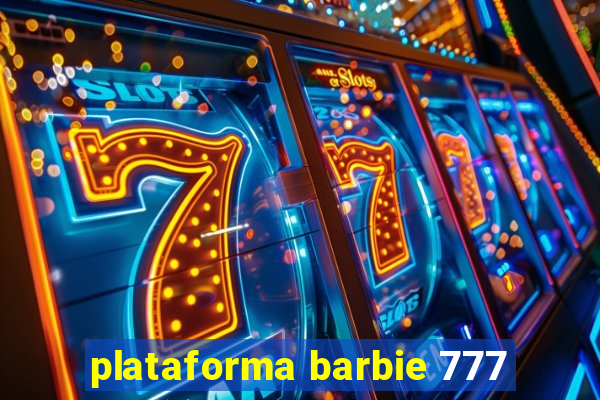 plataforma barbie 777